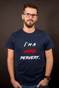 I`m a work pervert