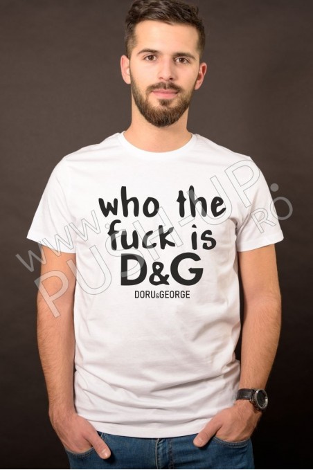 Tricou Who the fuck is D&G